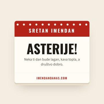 Sretan imendan, Asterije