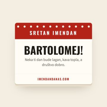 Sretan imendan, Bartolomej