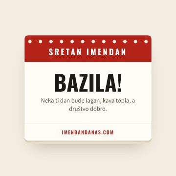 Sretan imendan, Bazila