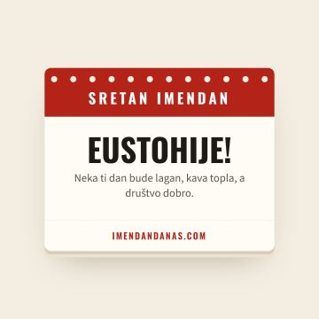 Sretan imendan, Eustohije