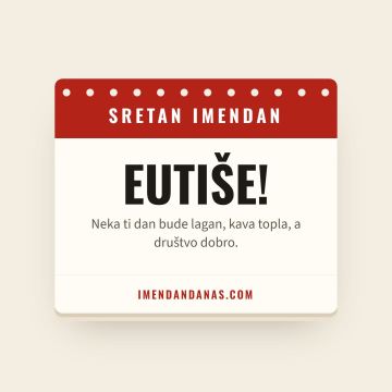 Sretan imendan, Eutih