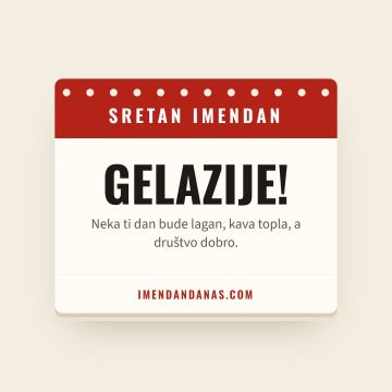Sretan imendan, Gelazije