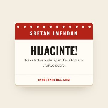 Sretan imendan, Hijacint