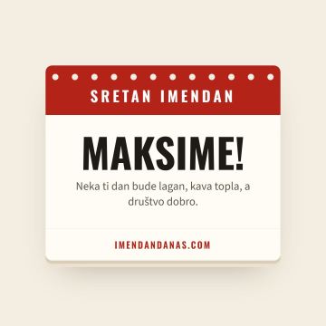 Sretan imendan, Maksim