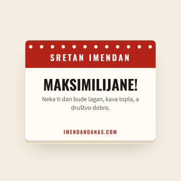 Sretan imendan, Maksimilijan