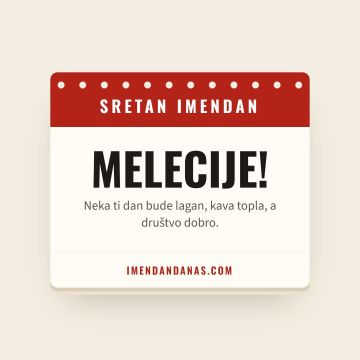 Sretan imendan, Melecije