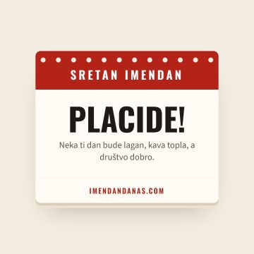 Sretan imendan, Placid