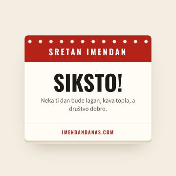 Sretan imendan, Siksto