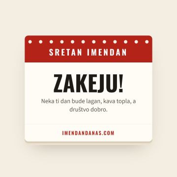 Sretan imendan, Zakej